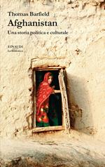 Afghanistan. Una storia politica e culturale