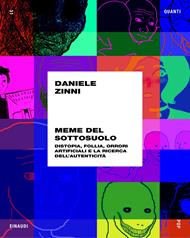 Meme del sottosuolo. Distopia, follia, orrori artificiali e la ricerca dell'autenticità