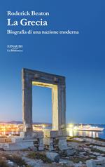 La Grecia. Biografia di una nazione moderna