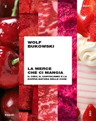 La merce che ci mangia. Il cibo, il capitalismo e la doppia natura delle cose