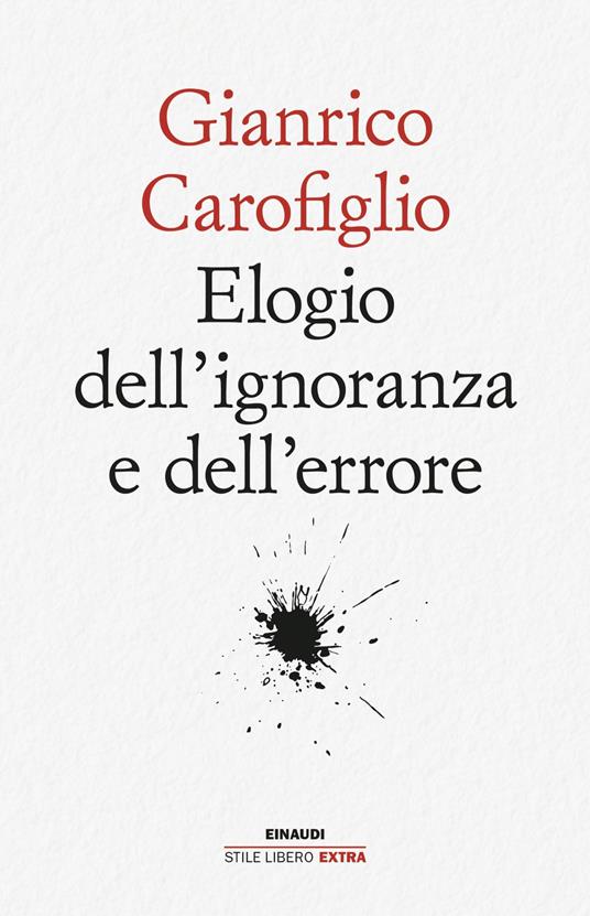 Elogio dell'ignoranza e dell'errore - Gianrico Carofiglio - ebook