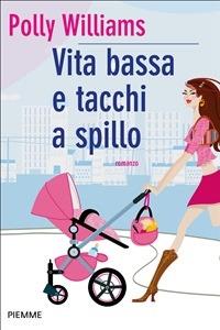 Vita bassa e tacchi a spillo - Polly Williams,L. Prandino - ebook