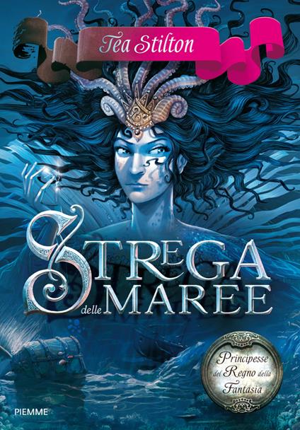 Strega delle maree. Principesse del regno della fantasia. Vol. 7 - Tea Stilton,Silvia Bigolin - ebook