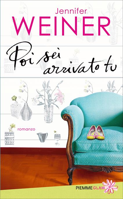 Poi sei arrivato tu - Jennifer Weiner,I. Annoni - ebook