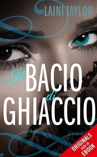 Il bacio di ghiaccio. Baci (im)mortali - Laini Taylor,Tommaso Vianello,Gloria Pastorino - ebook