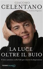 La luce oltre il buio. Il mio cammino nella fede per vincere la depressione