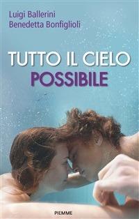 Tutto il cielo possibile - Luigi Ballerini,Benedetta Bonfiglioli - ebook