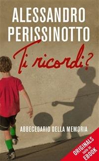 Ti ricordi? Abbecedario della memoria - Alessandro Perissinotto - ebook