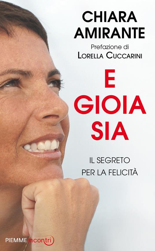 E gioia sia. Il segreto per la felicità - Chiara Amirante - ebook