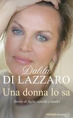 Una donna lo sa. Storie di figlie, sorelle e madri