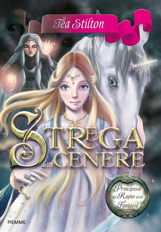 Strega della cenere. Principesse del regno della fantasia. Vol. 11 - Tea Stilton,Silvia Bigolin - ebook