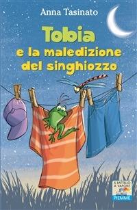 Tobia e la maledizione del singhiozzo - Anna Tasinato,Stefano Turconi - ebook