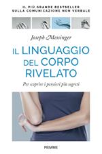 Il linguaggio del corpo rivelato. Per scoprire i pensieri più segreti