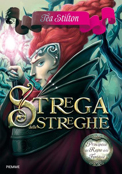 Strega delle streghe. Principesse del regno della fantasia. Vol. 13 - Tea Stilton - ebook