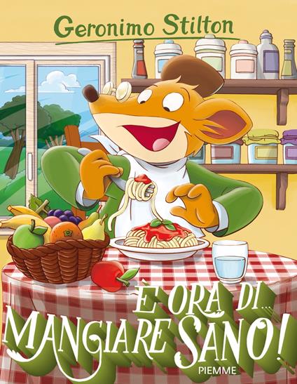 E' ora di... mangiare sano! - Geronimo Stilton - ebook