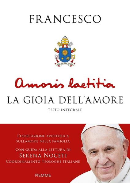 Amoris Laetitia. La gioia dell'amore. L'esortazione apostolica sull'amore nella famiglia. Con guida alla lettura di Serena Noceti. Ediz. integrale - Francesco (Jorge Mario Bergoglio) - ebook