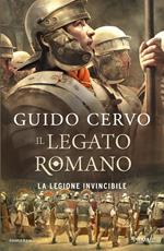 La legione invincibile. Il legato romano