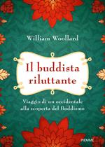 Il buddista riluttante. Viaggio di un occidentale alla scoperta del buddismo