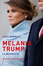 Melania Trump. La biografia