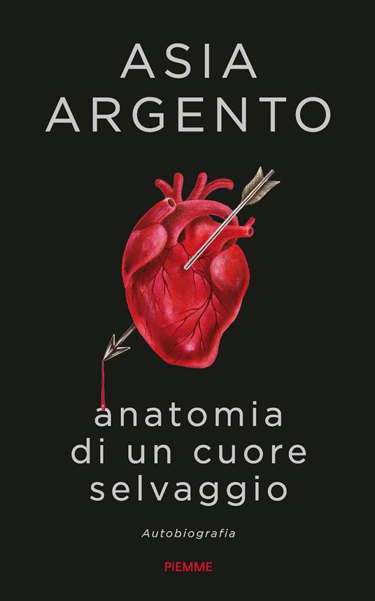 Anatomia di un cuore selvaggio. Autobiografia - Argento, Asia - Ebook -  EPUB3 con Adobe DRM | laFeltrinelli