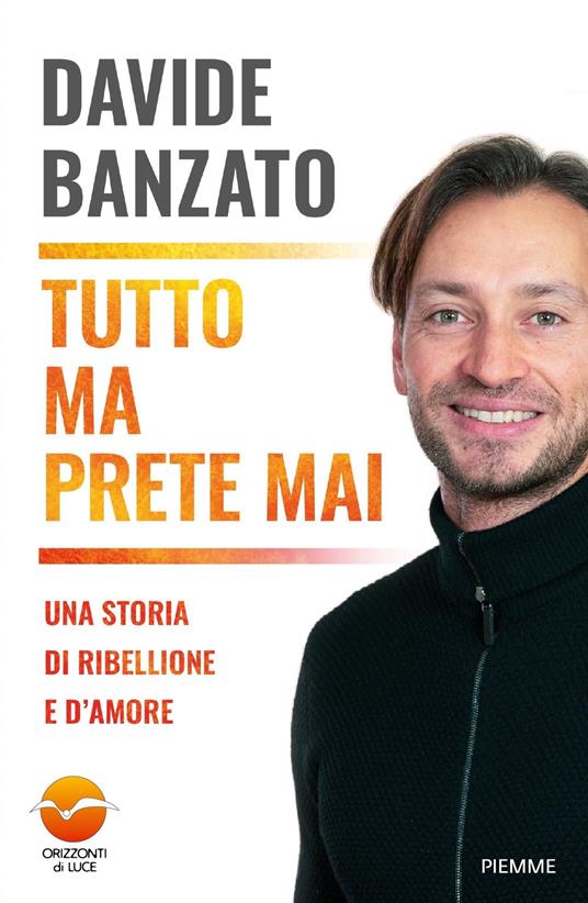 Tutto ma prete mai. Una storia di ribellione e d'amore - Davide Banzato - ebook