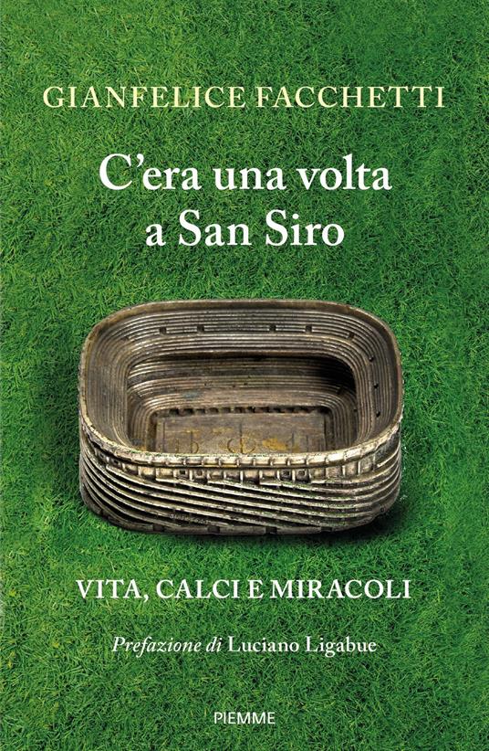 C'era una volta a San Siro. Vita, calci e miracoli - Gianfelice Facchetti - ebook