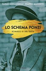 Lo schema Ponzi. Romanzo di una truffa