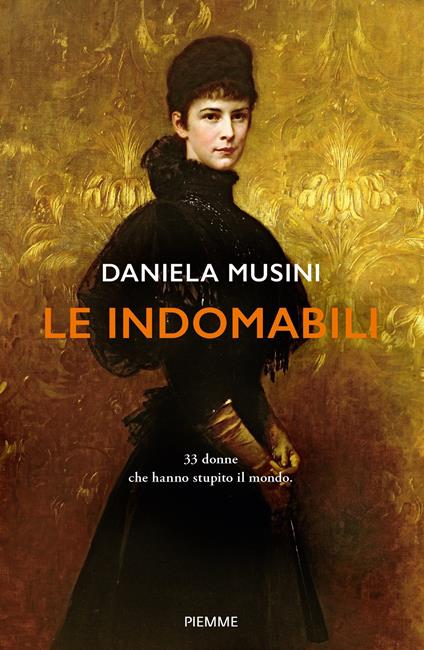 Le indomabili. 33 donne che hanno stupito il mondo - Daniela Musini - ebook