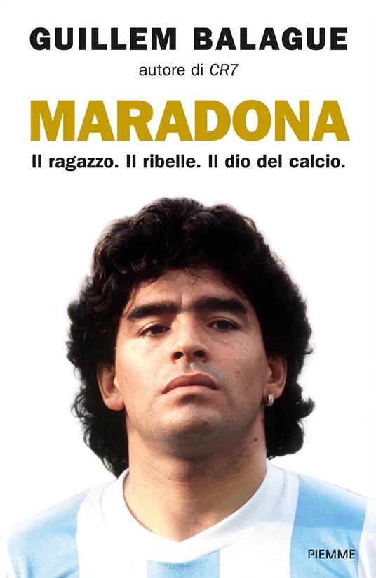 Maradona. Il ragazzo. Il ribelle. Il dio del calcio - Guillem Balague,Barbara Porteri - ebook