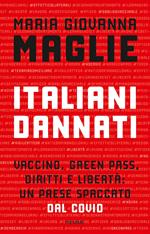 Italiani dannati. Vaccino, green pass, diritti e libertà: un paese spaccato dal Covid. Nuova ediz.