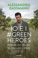 Io e i Green Heroes. Perché ho deciso di pensare verde