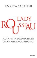 Lady Rousseau. Cosa resta dell'utopia di Gianroberto Casaleggio?