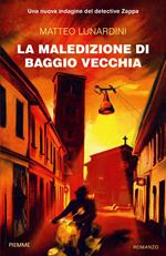 La maledizione di Baggio vecchia. Una nuova indagine del detective Zappa