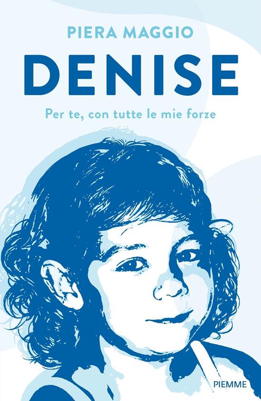 Denise. Per te, con tutte le mie forze - Piera Maggio - ebook