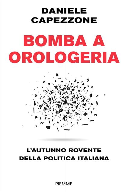 Bomba a orologeria. L'autunno rovente della politica italiana - Daniele Capezzone - ebook