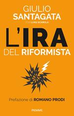 L' ira del riformista. Una politica per il futuro