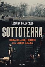 Sottoterra. Cronache dai mille bunker della guerra ucraina