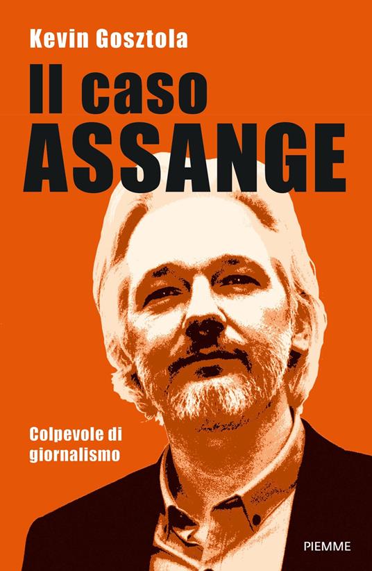 Il caso Assange. Colpevole di giornalismo - Kevin Gosztola,Alessandra Neve - ebook