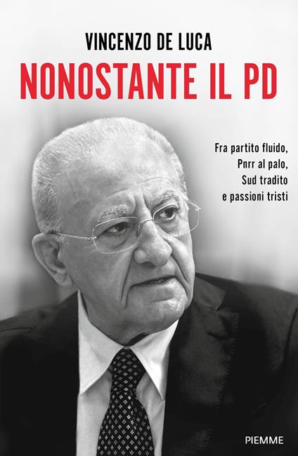 Nonostante il PD. Fra partito fluido, PNRR al palo, Sud tradito e passioni tristi - Vincenzo De Luca - ebook