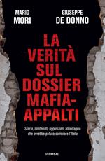 La verità sul dossier mafia-appalti. Storia, contenuti, opposizioni all'indagine che avrebbe potuto cambiare l'Italia