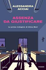 Assenza da giustificare. La prima indagine di Alina Mari