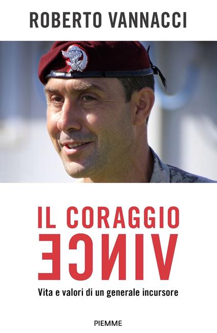 Il coraggio vince. Vita e valori di un generale incursore - Roberto Vannacci - ebook