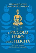 Il piccolo libro della felicità. Le nove lezioni del buddismo mongolo