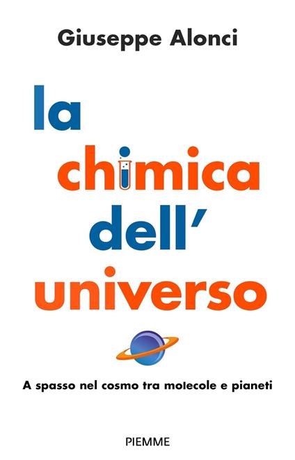 La chimica dell'Universo. A spasso nel cosmo tra molecole e pianeti - Giuseppe Alonci - ebook