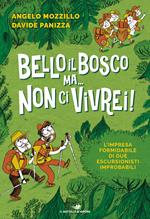 Bello il bosco ma... non ci vivrei! L'impresa formidabile di due escursionisti improbabili