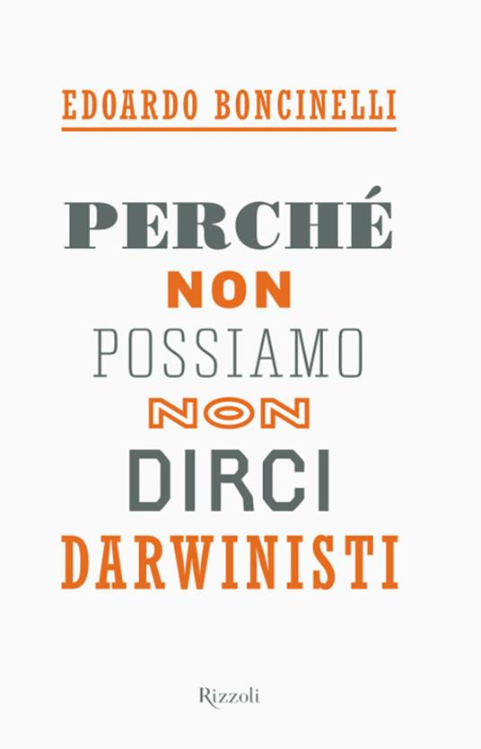 Perché non possiamo non dirci darwinisti - Edoardo Boncinelli - ebook