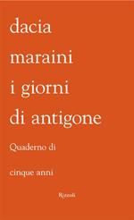 I giorni di Antigone. Quaderno dei cinque anni