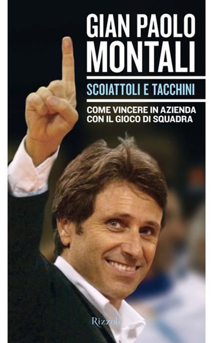 Scoiattoli e tacchini. Come vincere in azienda con il gioco di squadra - Gian Paolo Montani - ebook