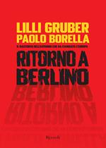 Ritorno a Berlino. Il racconto dell'autunno che ha cambiato l'Europa