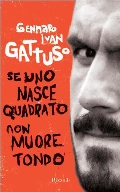 Se uno nasce quadrato non muore tondo - Gennaro I. Gattuso - ebook